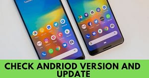 Check and Update your Android device version