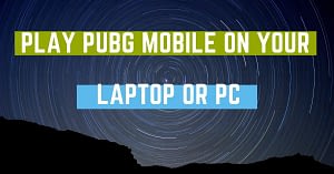 How To Play PUBG Mobile on Your Laptop or PC.