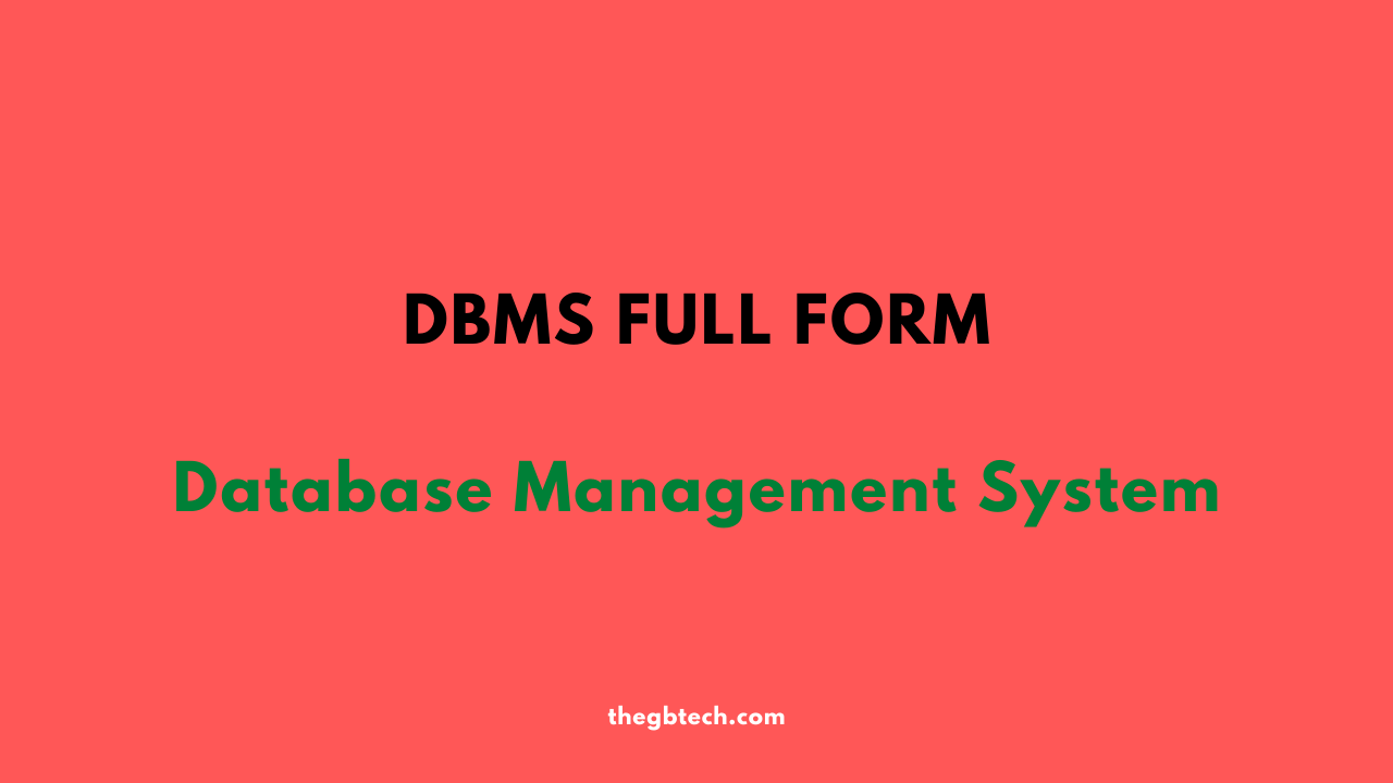 The full form is Database Management system